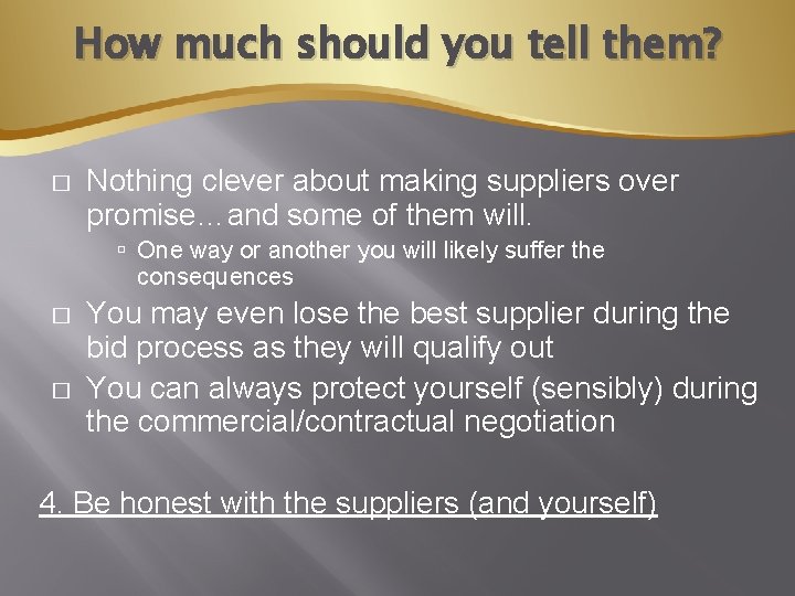 How much should you tell them? � Nothing clever about making suppliers over promise…and