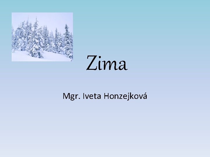 Zima Mgr. Iveta Honzejková 