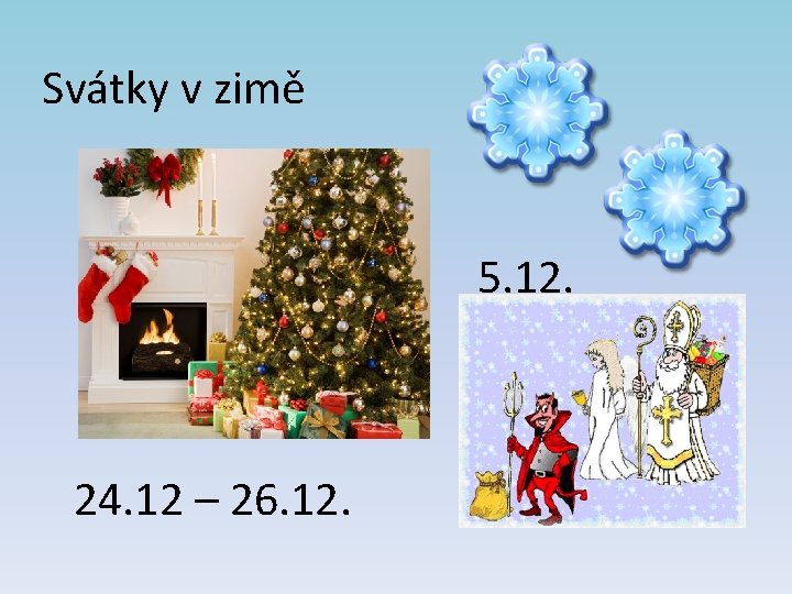 Svátky v zimě 5. 12. 24. 12 – 26. 12. 