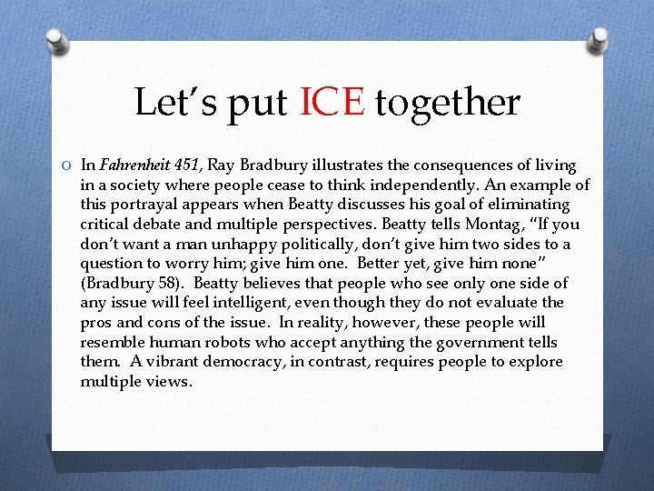 Let’s put ICE together O In Fahrenheit 451, Ray Bradbury illustrates the consequences of