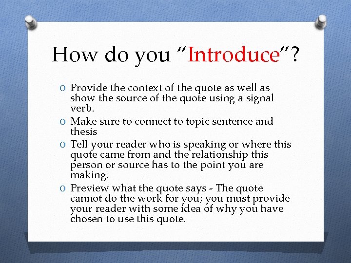 How do you “Introduce”? O Provide the context of the quote as well as