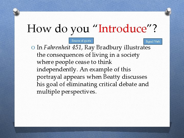 How do you “Introduce”? Source of quote Signal Verb O In Fahrenheit 451, Ray