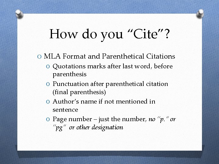 How do you “Cite”? O MLA Format and Parenthetical Citations O Quotations marks after