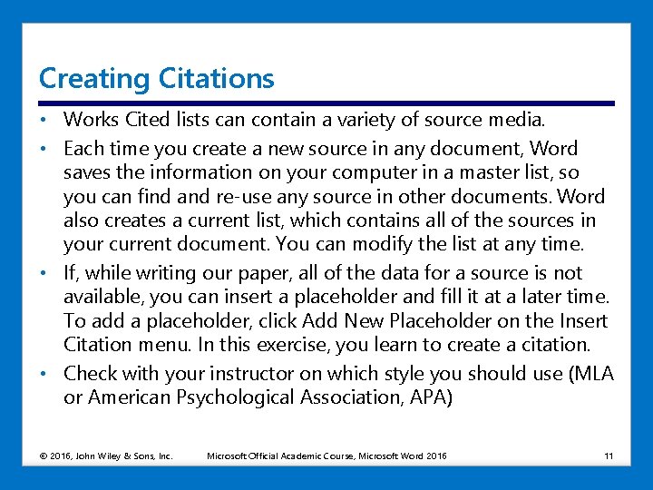 Creating Citations • Works Cited lists can contain a variety of source media. •