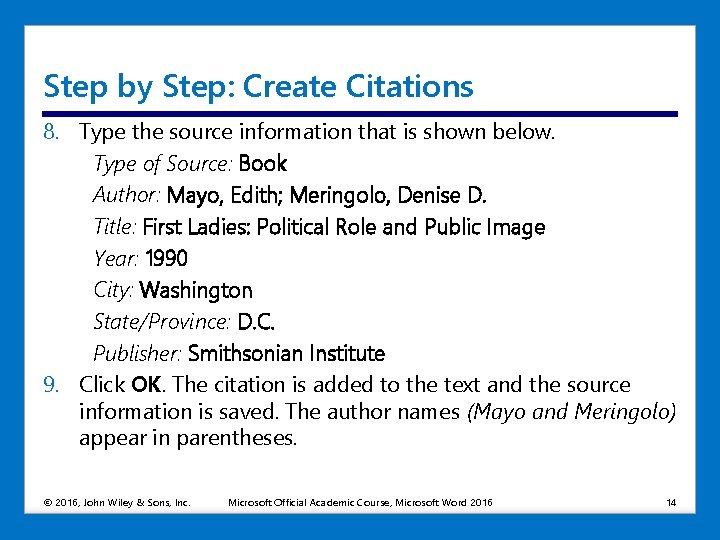 Step by Step: Create Citations 8. Type the source information that is shown below.