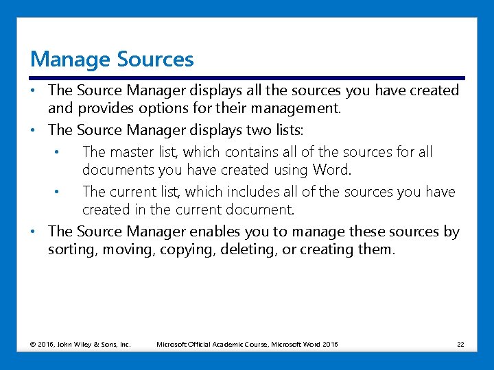 Manage Sources • The Source Manager displays all the sources you have created and