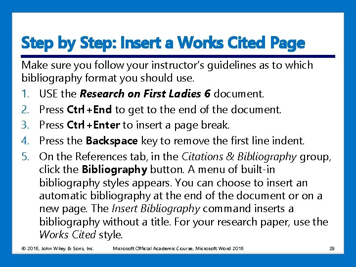 Step by Step: Insert a Works Cited Page Make sure you follow your instructor’s