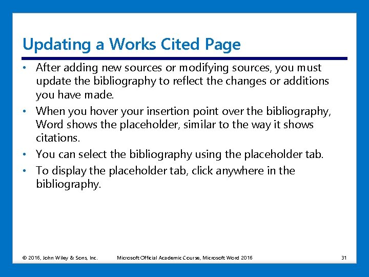 Updating a Works Cited Page • After adding new sources or modifying sources, you