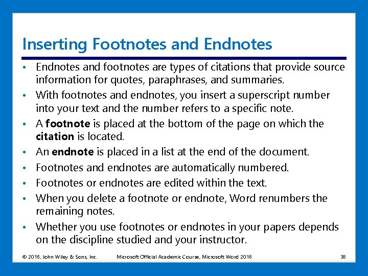 Inserting Footnotes and Endnotes • Endnotes and footnotes are types of citations that provide