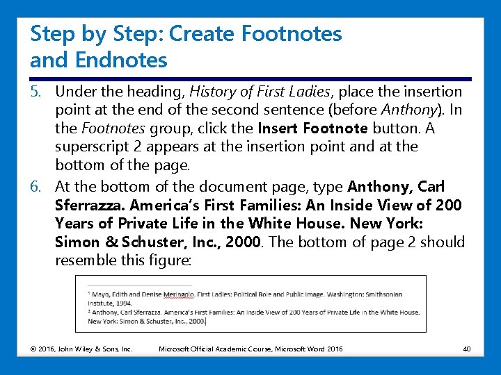 Step by Step: Create Footnotes and Endnotes 5. Under the heading, History of First