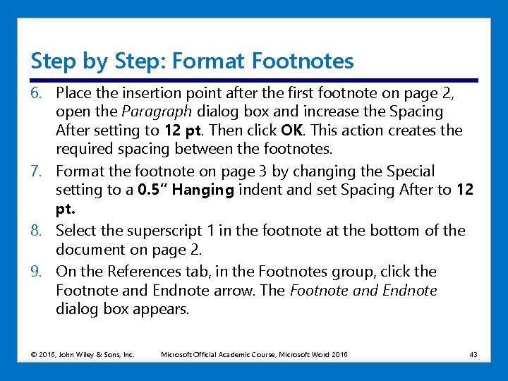 Step by Step: Format Footnotes 6. Place the insertion point after the first footnote