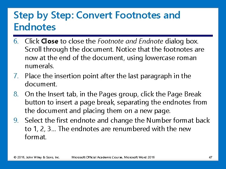 Step by Step: Convert Footnotes and Endnotes 6. Click Close to close the Footnote