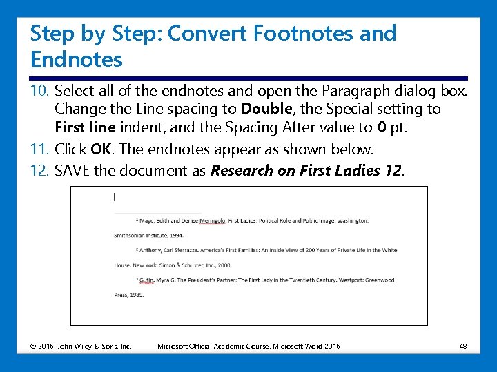 Step by Step: Convert Footnotes and Endnotes 10. Select all of the endnotes and