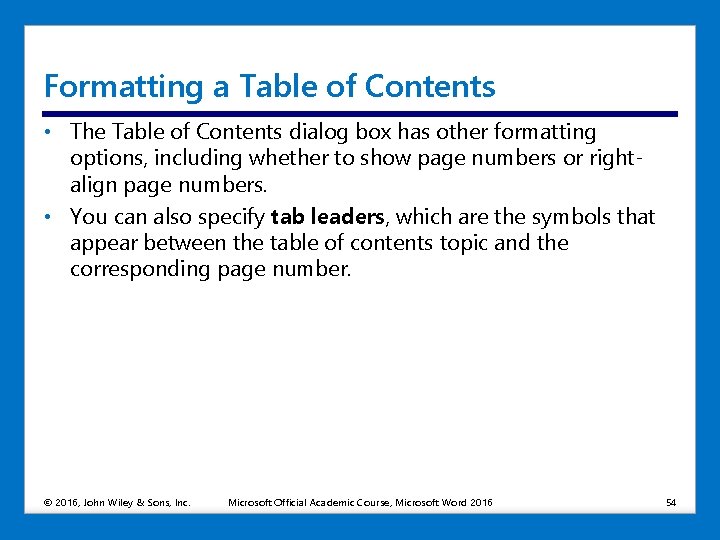Formatting a Table of Contents • The Table of Contents dialog box has other