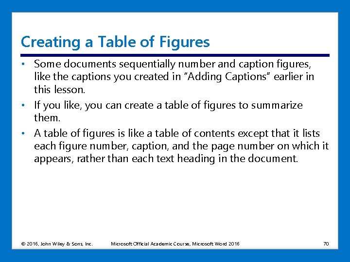 Creating a Table of Figures • Some documents sequentially number and caption figures, like