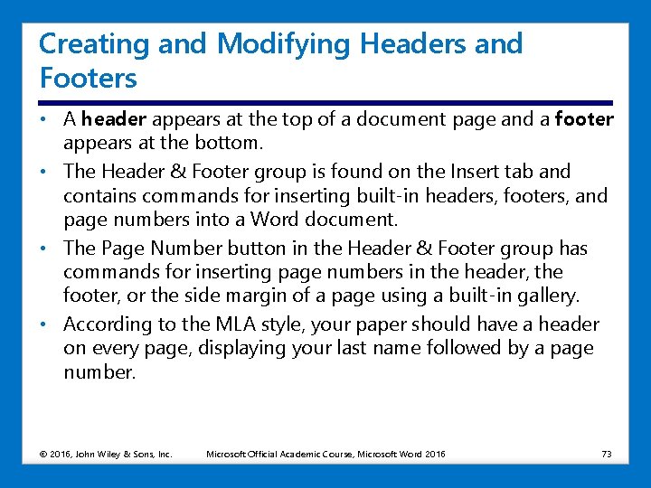 Creating and Modifying Headers and Footers • A header appears at the top of