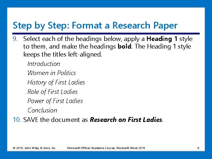 Step by Step: Format a Research Paper 9. Select each of the headings below,