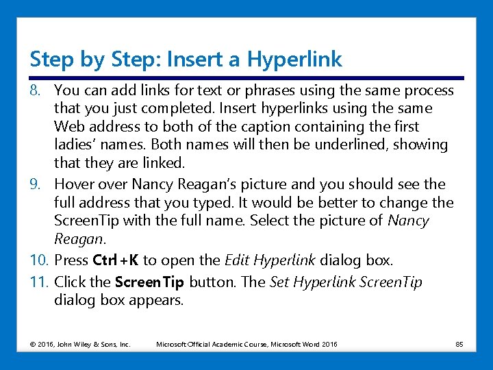 Step by Step: Insert a Hyperlink 8. You can add links for text or