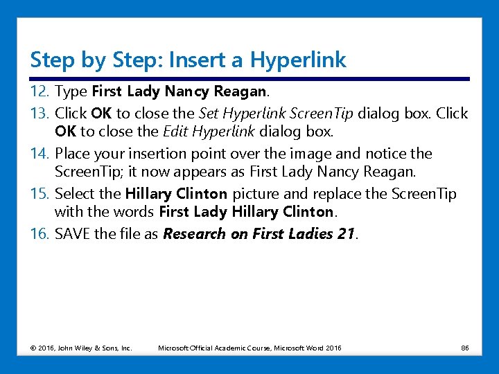 Step by Step: Insert a Hyperlink 12. Type First Lady Nancy Reagan. 13. Click