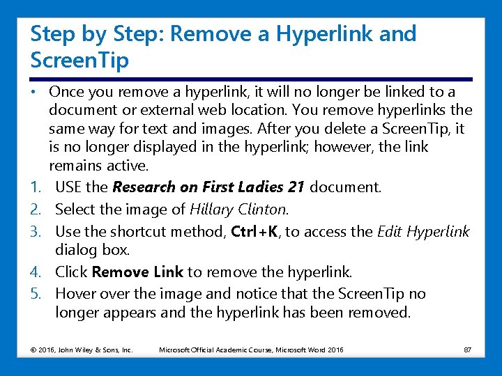 Step by Step: Remove a Hyperlink and Screen. Tip • Once you remove a