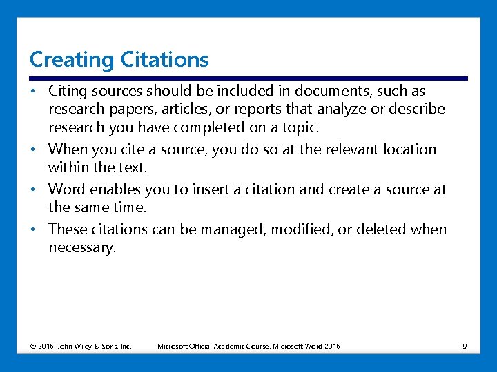 Creating Citations • Citing sources should be included in documents, such as research papers,