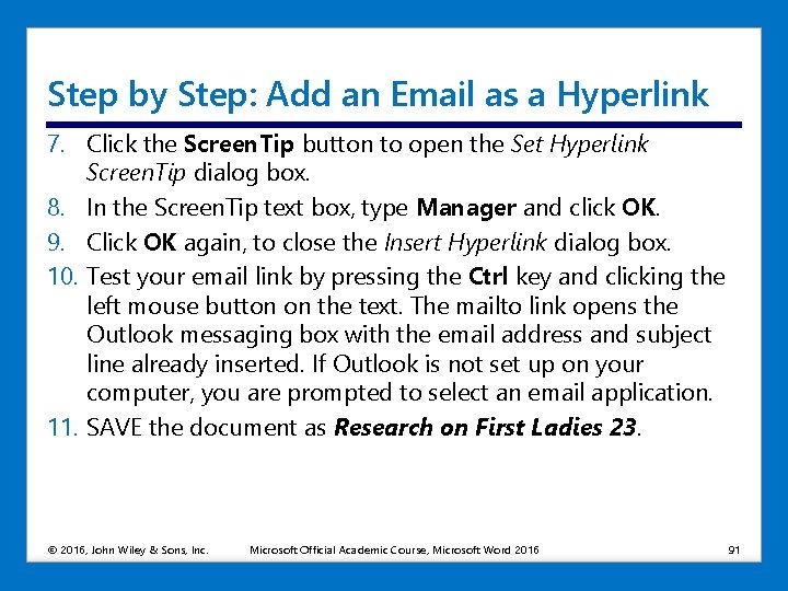 Step by Step: Add an Email as a Hyperlink 7. Click the Screen. Tip