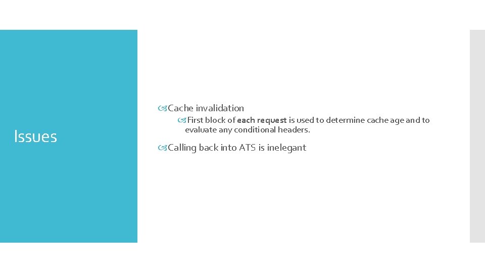 Cache invalidation Issues First block of each request is used to determine cache Cache invalidation Issues First block of each request is used to determine cache