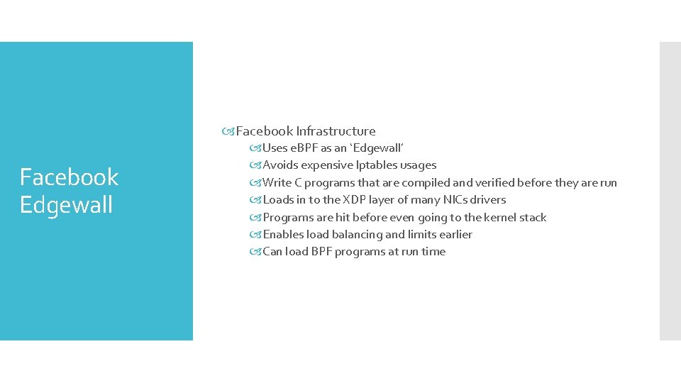 Facebook Infrastructure Facebook Edgewall Uses e. BPF as an ‘Edgewall’ Avoids expensive Iptables Facebook Infrastructure Facebook Edgewall Uses e. BPF as an ‘Edgewall’ Avoids expensive Iptables