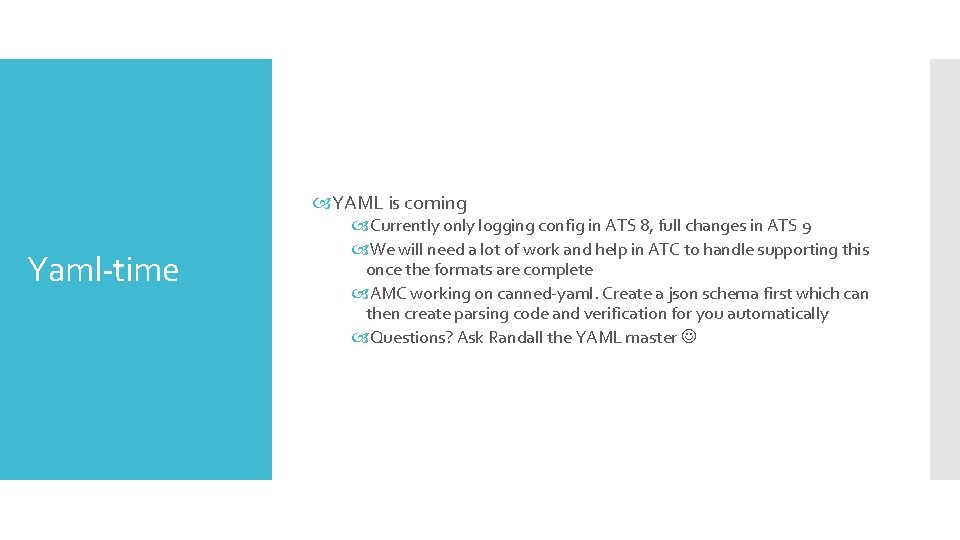 YAML is coming Yaml-time Currently only logging config in ATS 8, full changes YAML is coming Yaml-time Currently only logging config in ATS 8, full changes