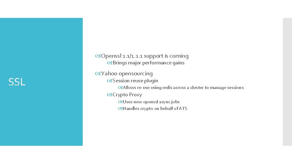 Openssl 1. 1/1. 1. 1 support is coming Brings major performance gains SSL Openssl 1. 1/1. 1. 1 support is coming Brings major performance gains SSL