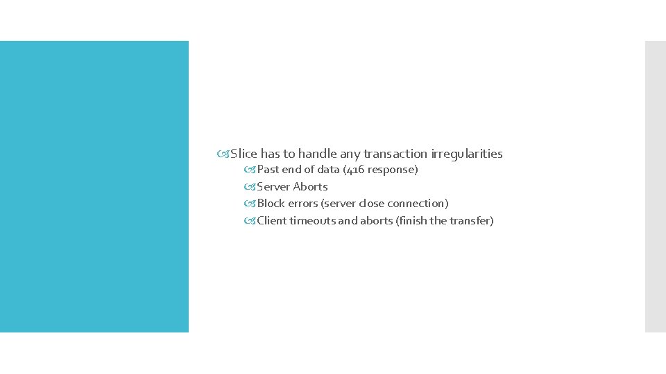 Slice has to handle any transaction irregularities Past end of data (416 response) Slice has to handle any transaction irregularities Past end of data (416 response)