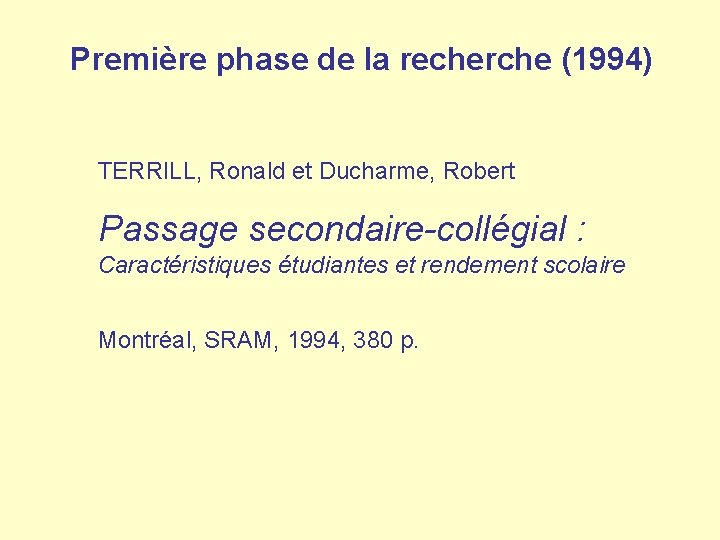 Première phase de la recherche (1994) TERRILL, Ronald et Ducharme, Robert Passage secondaire-collégial :