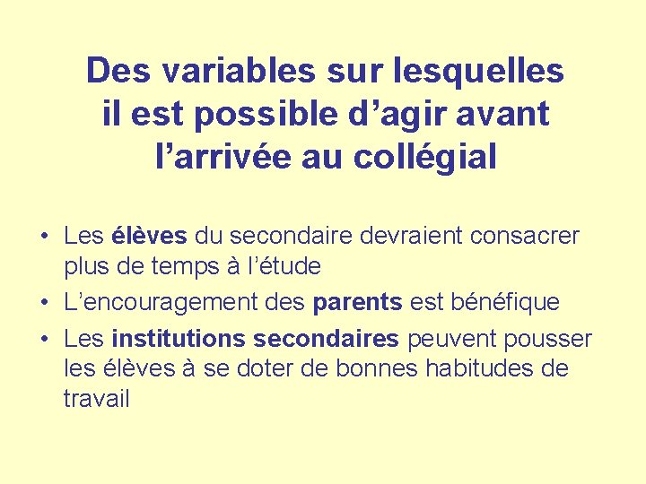 Des variables sur lesquelles il est possible d’agir avant l’arrivée au collégial • Les