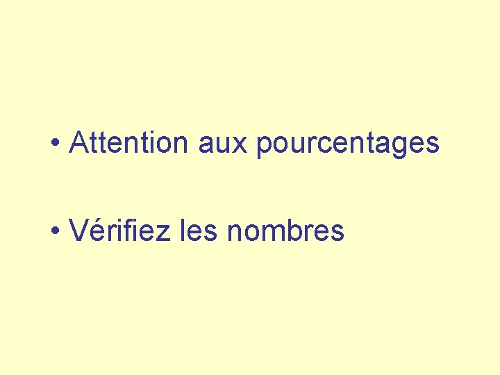  • Attention aux pourcentages • Vérifiez les nombres 