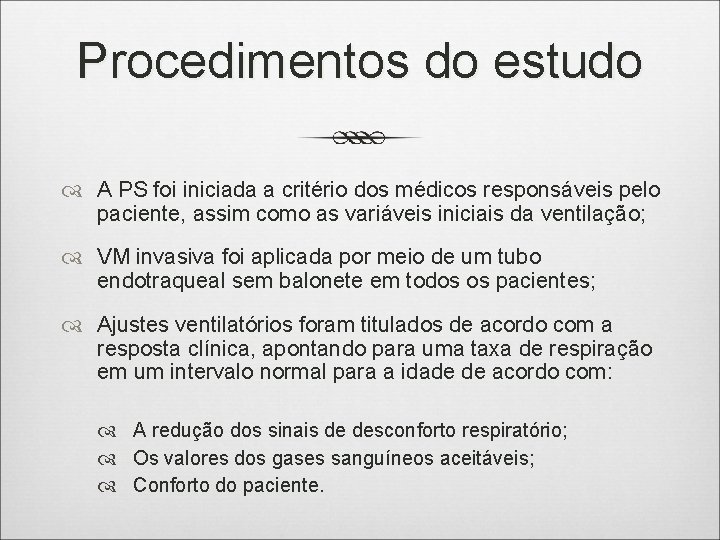 Procedimentos do estudo A PS foi iniciada a critério dos médicos responsáveis pelo paciente,