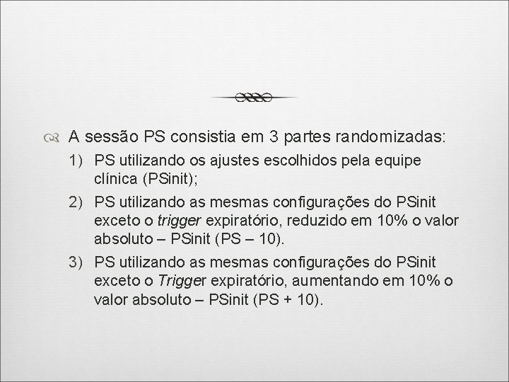  A sessão PS consistia em 3 partes randomizadas: 1) PS utilizando os ajustes