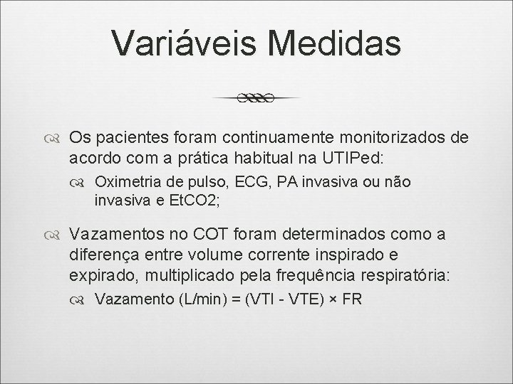 Variáveis Medidas Os pacientes foram continuamente monitorizados de acordo com a prática habitual na