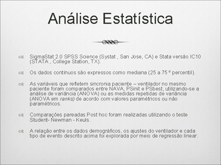 Análise Estatística Sigma. Stat 2. 0 SPSS Science (Systat , San Jose, CA) e