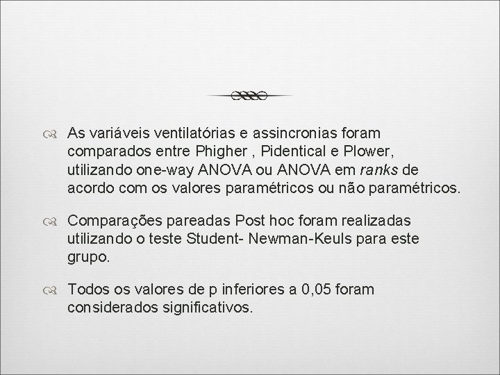  As variáveis ventilatórias e assincronias foram comparados entre Phigher , Pidentical e Plower,