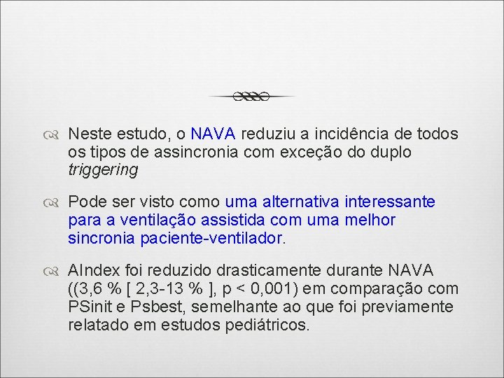  Neste estudo, o NAVA reduziu a incidência de todos os tipos de assincronia