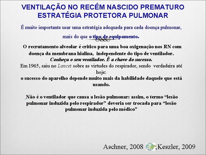 VENTILAÇÃO NO RECÉM NASCIDO PREMATURO ESTRATÉGIA PROTETORA PULMONAR É muito importante usar uma estratégia