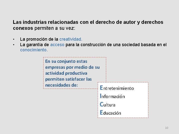 Las industrias relacionadas con el derecho de autor y derechos conexos permiten a su