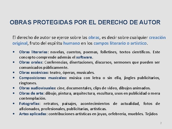 OBRAS PROTEGIDAS POR EL DERECHO DE AUTOR El derecho de autor se ejerce sobre