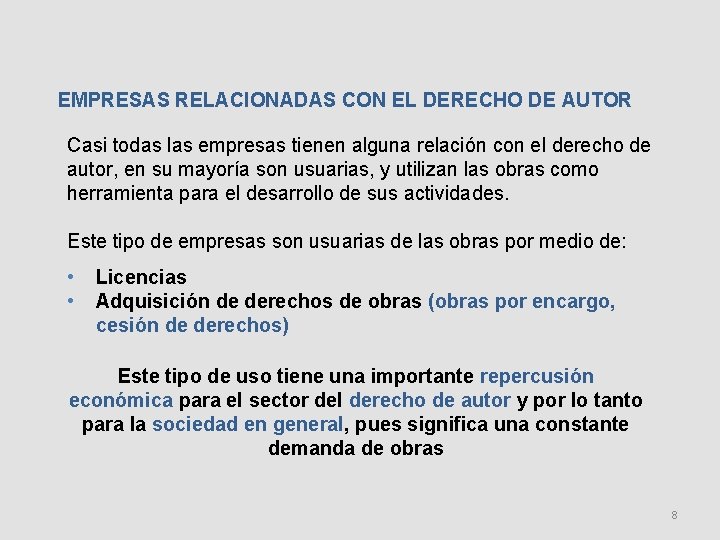 EMPRESAS RELACIONADAS CON EL DERECHO DE AUTOR Casi todas las empresas tienen alguna relación