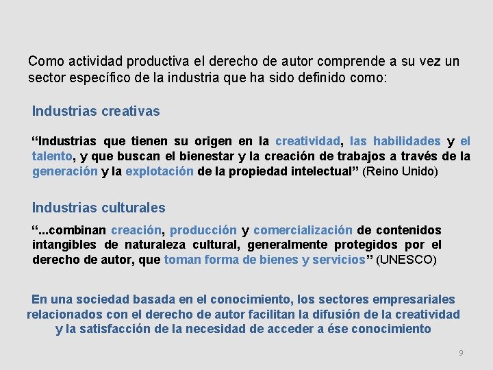 Como actividad productiva el derecho de autor comprende a su vez un sector específico