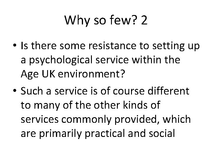 Why so few? 2 • Is there some resistance to setting up a psychological