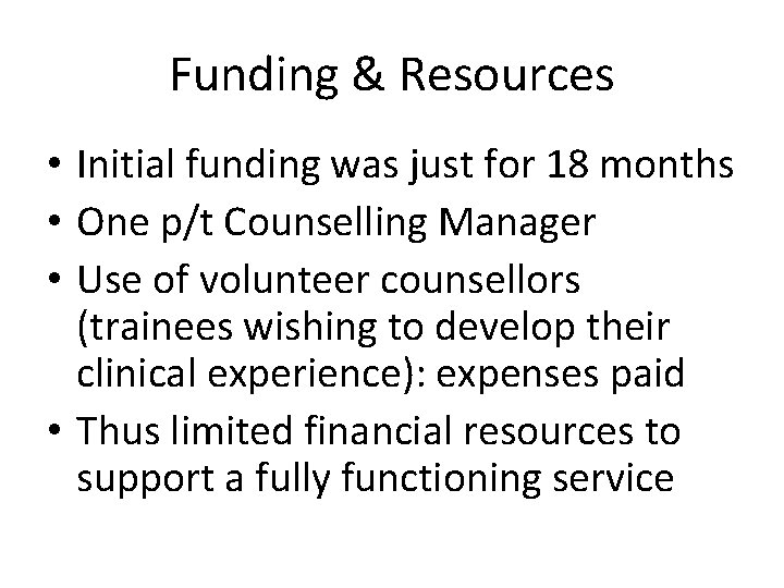 Funding & Resources • Initial funding was just for 18 months • One p/t
