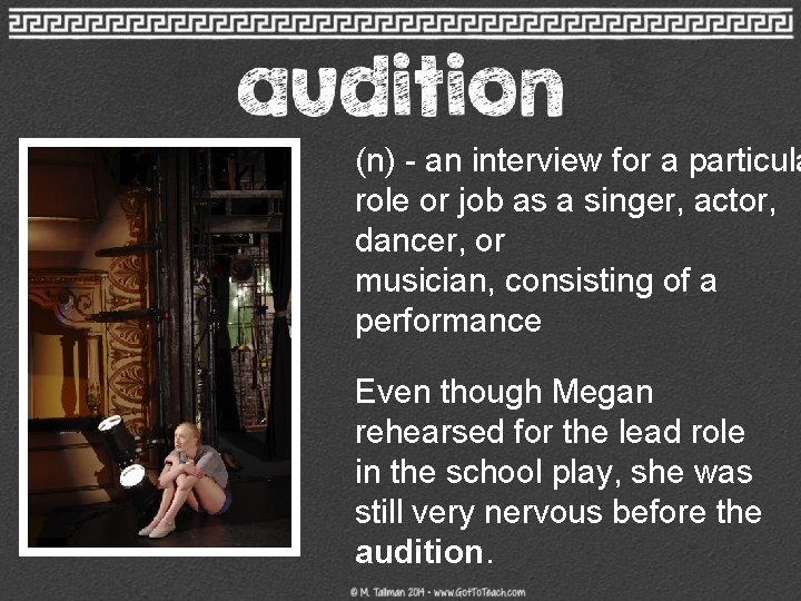 (n) - an interview for a particula role or job as a singer, actor,