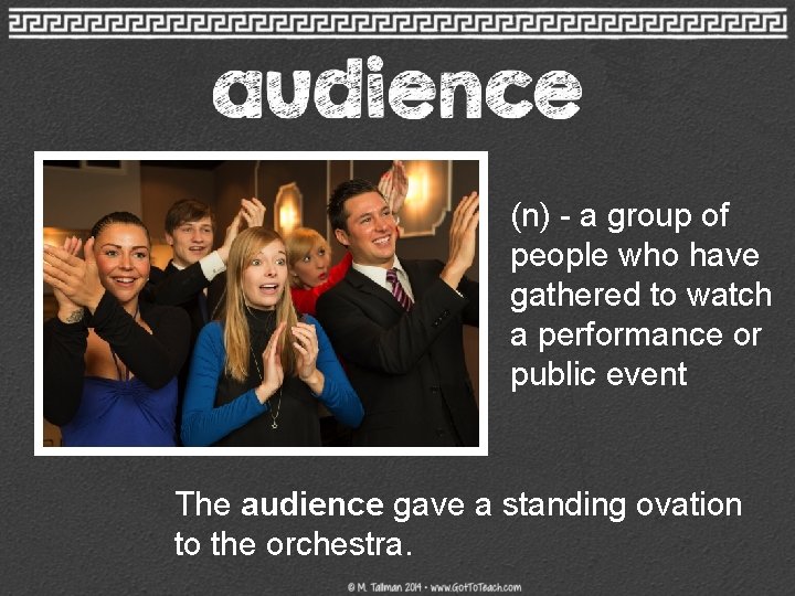(n) - a group of people who have gathered to watch a performance or