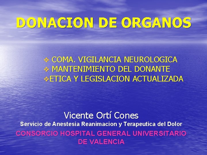 DONACION DE ORGANOS v COMA. VIGILANCIA NEUROLOGICA v MANTENIMIENTO DEL DONANTE v. ETICA Y